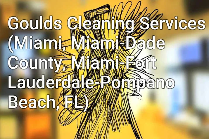 Goulds Cleaning Services (Miami, Miami-Dade County, Miami-Fort Lauderdale-Pompano Beach, FL)