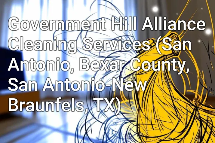 Government Hill Alliance Cleaning Services (San Antonio, Bexar County, San Antonio-New Braunfels, TX)