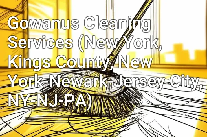 Gowanus Cleaning Services (New York, Kings County, New York-Newark-Jersey City, NY-NJ-PA)