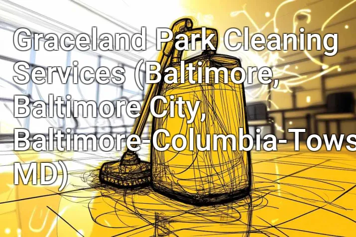 Graceland Park Cleaning Services (Baltimore, Baltimore City, Baltimore-Columbia-Towson, MD)