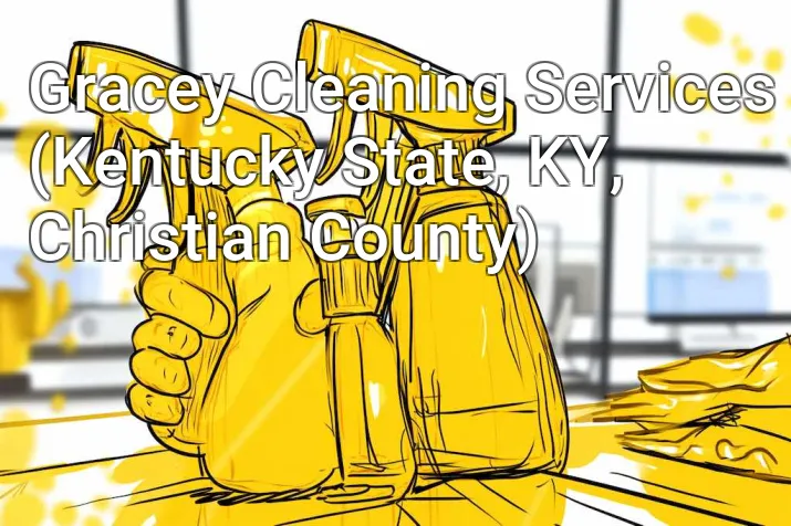 Gracey Cleaning Services (Kentucky State, KY, Christian County)