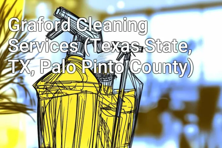 Graford Cleaning Services (Texas State, TX, Palo Pinto County)