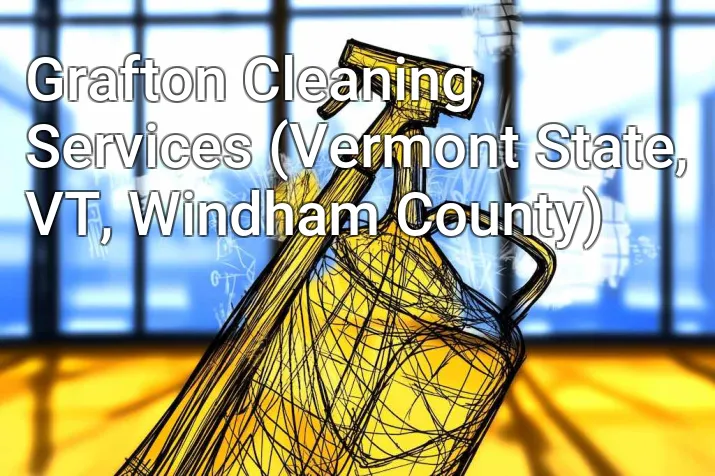 Grafton Cleaning Services (Vermont State, VT, Windham County)
