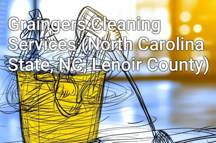 Graingers Cleaning Services (North Carolina State, NC, Lenoir County)