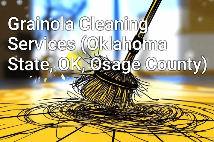 Grainola Cleaning Services (Oklahoma State, OK, Osage County)