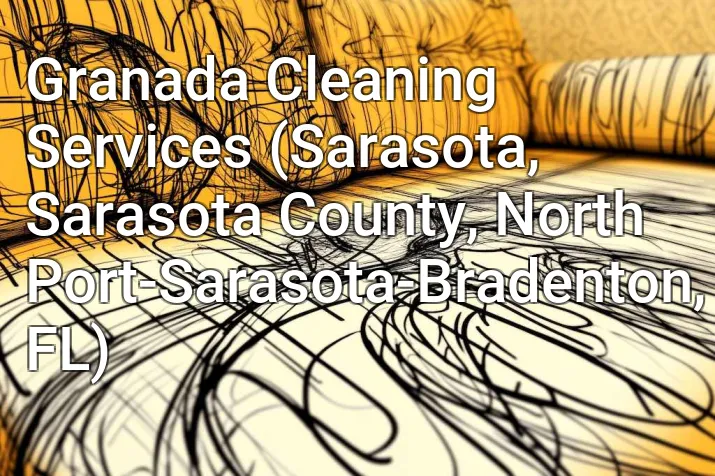 Granada Cleaning Services (Sarasota, Sarasota County, North Port-Sarasota-Bradenton, FL)