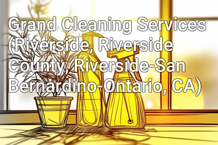 Grand Cleaning Services (Riverside, Riverside County, Riverside-San Bernardino-Ontario, CA)