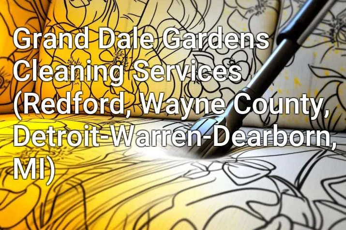 Grand Dale Gardens Cleaning Services (Redford, Wayne County, Detroit-Warren-Dearborn, MI)