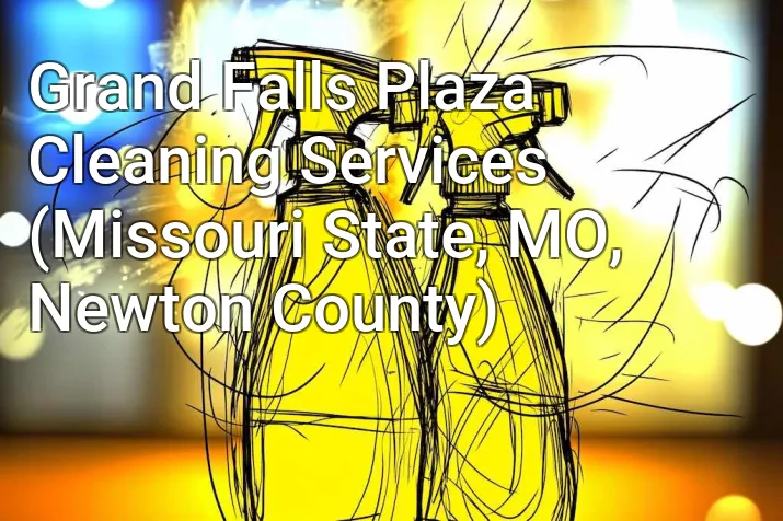 Grand Falls Plaza Cleaning Services (Missouri State, MO, Newton County)