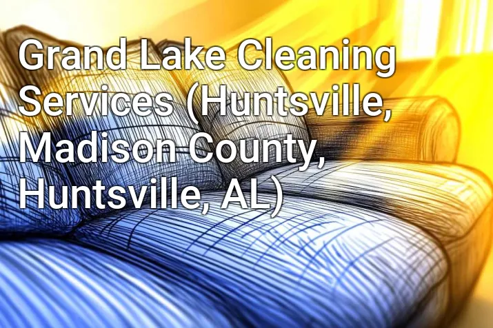Grand Lake Cleaning Services (Huntsville, Madison County, Huntsville, AL)