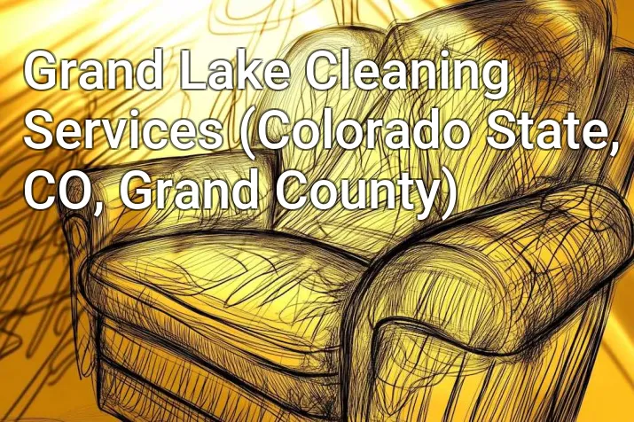Grand Lake Cleaning Services (Colorado State, CO, Grand County)