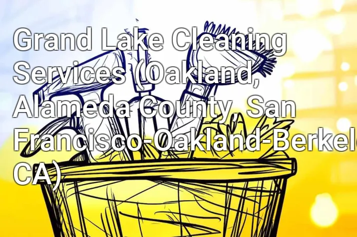 Grand Lake Cleaning Services (Oakland, Alameda County, San Francisco-Oakland-Berkeley, CA)