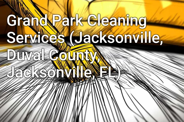 Grand Park Cleaning Services (Jacksonville, Duval County, Jacksonville, FL)