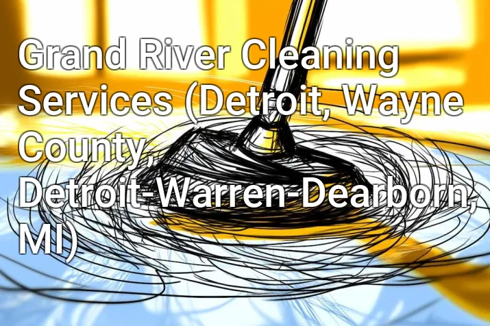 Grand River Cleaning Services (Detroit, Wayne County, Detroit-Warren-Dearborn, MI)