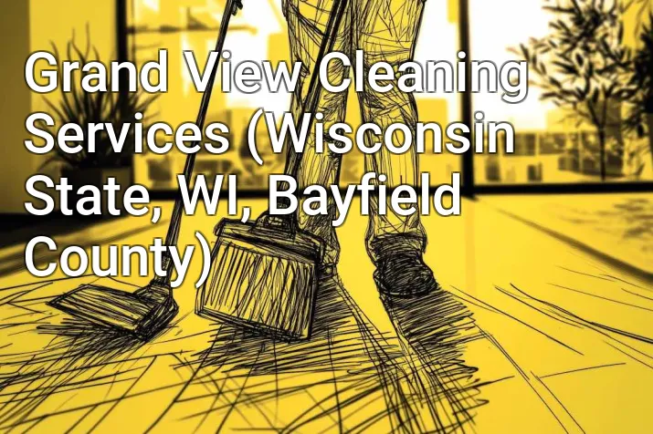 Grand View Cleaning Services (Wisconsin State, WI, Bayfield County)