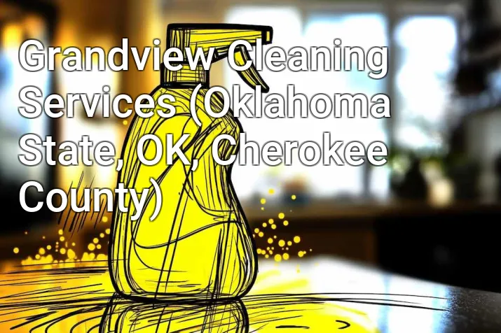 Grandview Cleaning Services (Oklahoma State, OK, Cherokee County)
