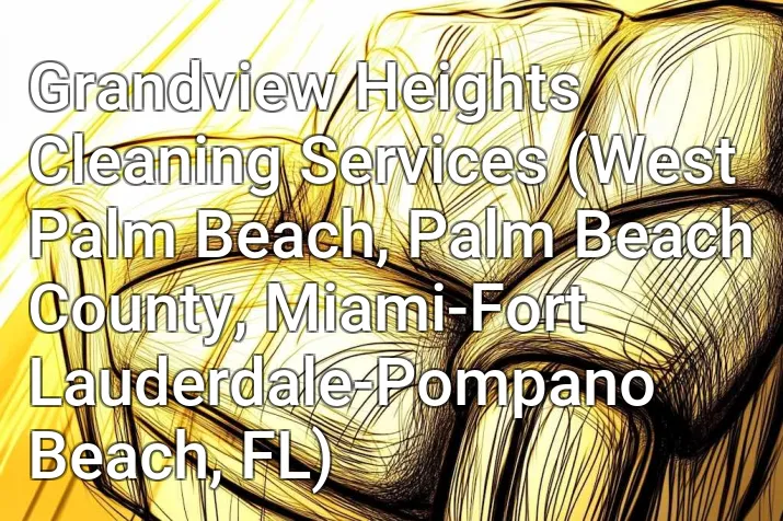 Grandview Heights Cleaning Services (West Palm Beach, Palm Beach County, Miami-Fort Lauderdale-Pompano Beach, FL)