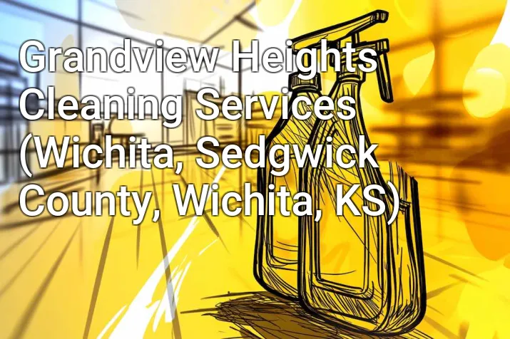 Grandview Heights Cleaning Services (Wichita, Sedgwick County, Wichita, KS)