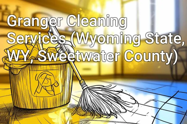 Granger Cleaning Services (Wyoming State, WY, Sweetwater County)