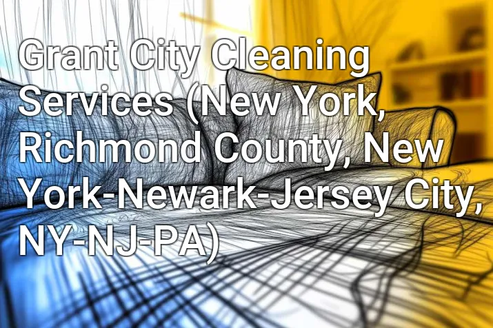 Grant City Cleaning Services (New York, Richmond County, New York-Newark-Jersey City, NY-NJ-PA)