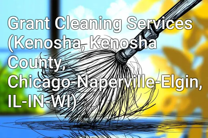 Grant Cleaning Services (Kenosha, Kenosha County, Chicago-Naperville-Elgin, IL-IN-WI)