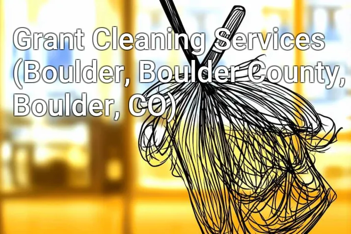 Grant Cleaning Services (Boulder, Boulder County, Boulder, CO)