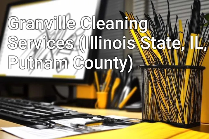 Granville Cleaning Services (Illinois State, IL, Putnam County)