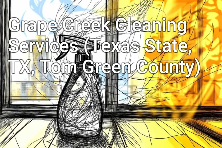 Grape Creek Cleaning Services (Texas State, TX, Tom Green County)