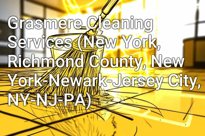 Grasmere Cleaning Services (New York, Richmond County, New York-Newark-Jersey City, NY-NJ-PA)