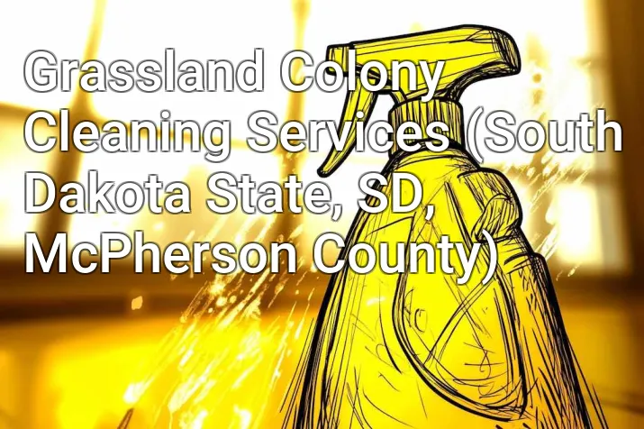 Grassland Colony Cleaning Services (South Dakota State, SD, McPherson County)