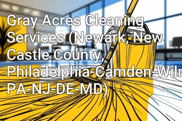 Gray Acres Cleaning Services (Newark, New Castle County, Philadelphia-Camden-Wilmington, PA-NJ-DE-MD)