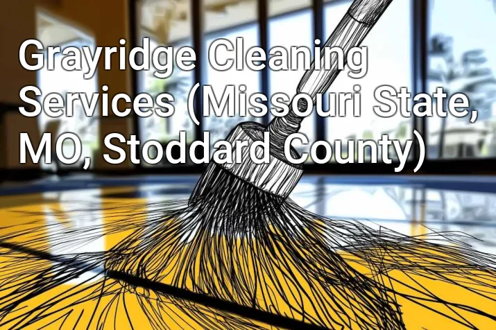 Grayridge Cleaning Services (Missouri State, MO, Stoddard County)