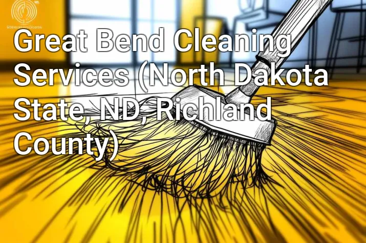 Great Bend Cleaning Services (North Dakota State, ND, Richland County)