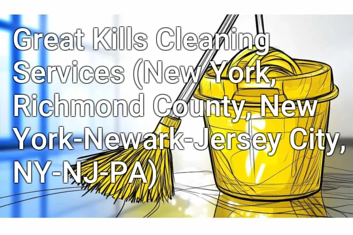 Great Kills Cleaning Services (New York, Richmond County, New York-Newark-Jersey City, NY-NJ-PA)