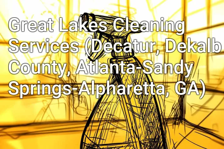 Great Lakes Cleaning Services (Decatur, Dekalb County, Atlanta-Sandy Springs-Alpharetta, GA)
