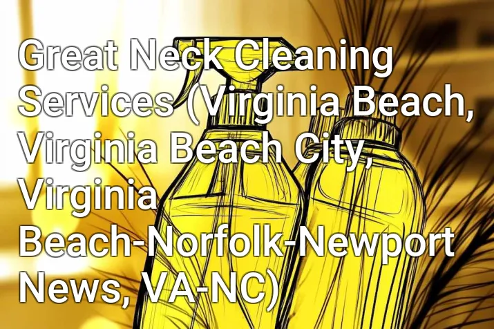 Great Neck Cleaning Services (Virginia Beach, Virginia Beach City, Virginia Beach-Norfolk-Newport News, VA-NC)