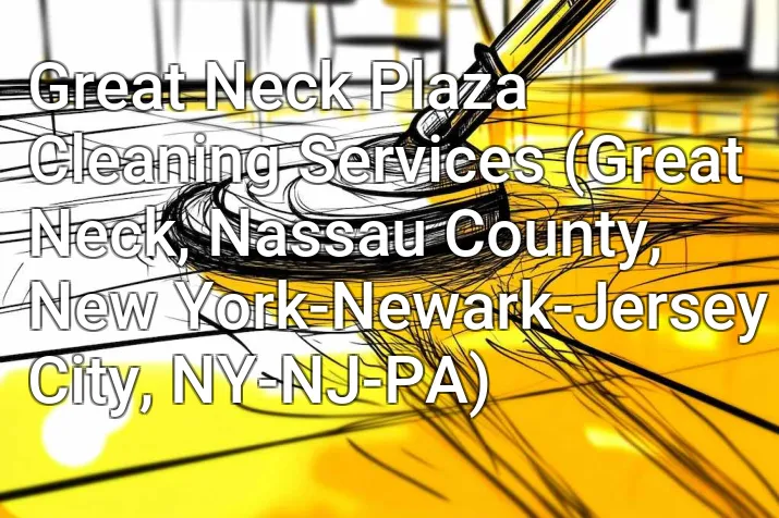 Great Neck Plaza Cleaning Services (Great Neck, Nassau County, New York-Newark-Jersey City, NY-NJ-PA)