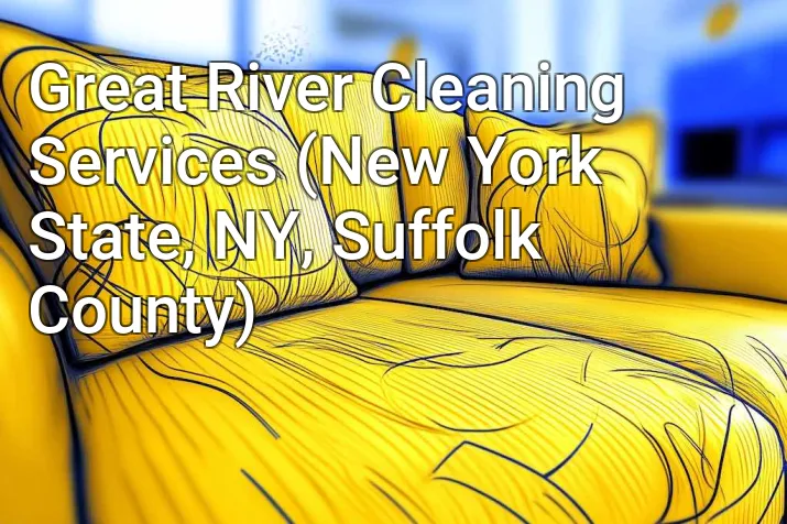 Great River Cleaning Services (New York State, NY, Suffolk County)