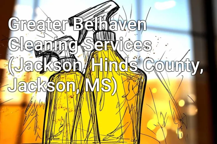 Greater Belhaven Cleaning Services (Jackson, Hinds County, Jackson, MS)