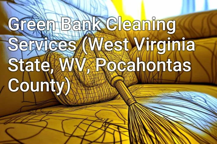Green Bank Cleaning Services (West Virginia State, WV, Pocahontas County)
