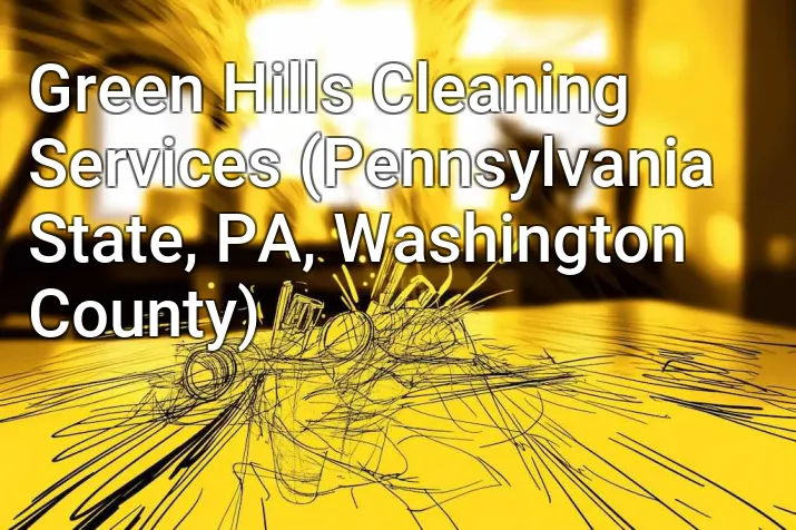 Green Hills Cleaning Services (Pennsylvania State, PA, Washington County)