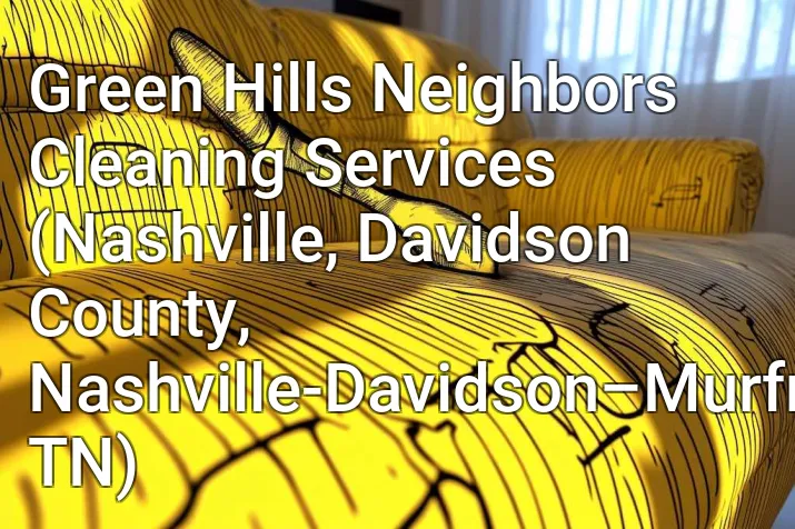 Green Hills Neighbors Cleaning Services (Nashville, Davidson County, Nashville-Davidson–Murfreesboro–Franklin, TN)
