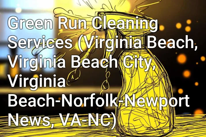 Green Run Cleaning Services (Virginia Beach, Virginia Beach City, Virginia Beach-Norfolk-Newport News, VA-NC)