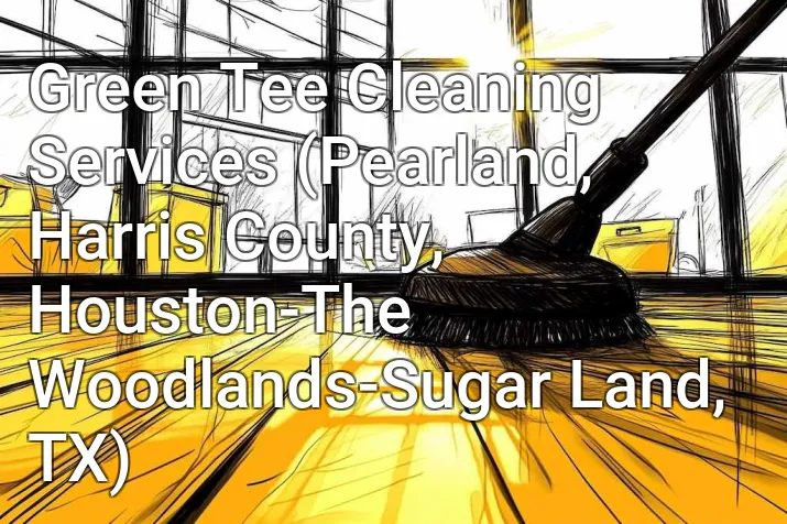 Green Tee Cleaning Services (Pearland, Harris County, Houston-The Woodlands-Sugar Land, TX)
