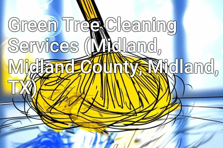Green Tree Cleaning Services (Midland, Midland County, Midland, TX)