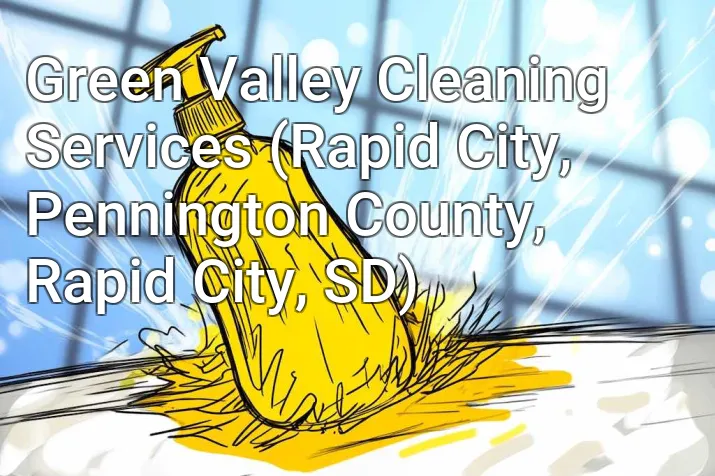 Green Valley Cleaning Services (Rapid City, Pennington County, Rapid City, SD)