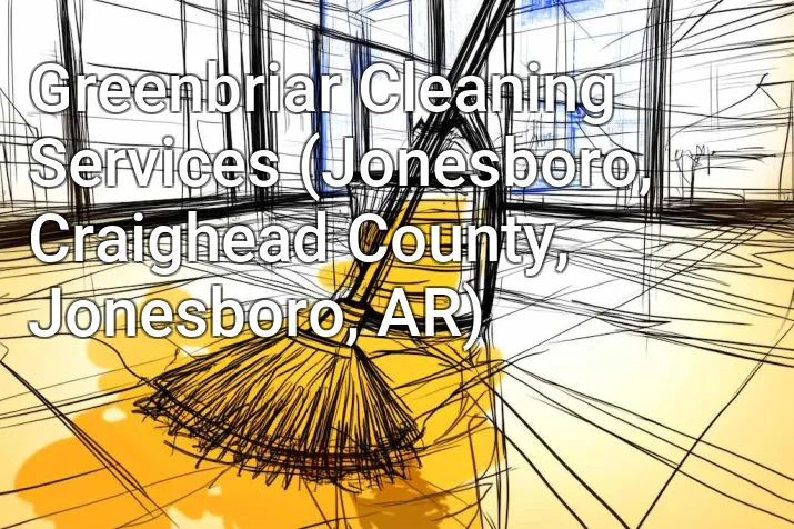 Greenbriar Cleaning Services (Jonesboro, Craighead County, Jonesboro, AR)