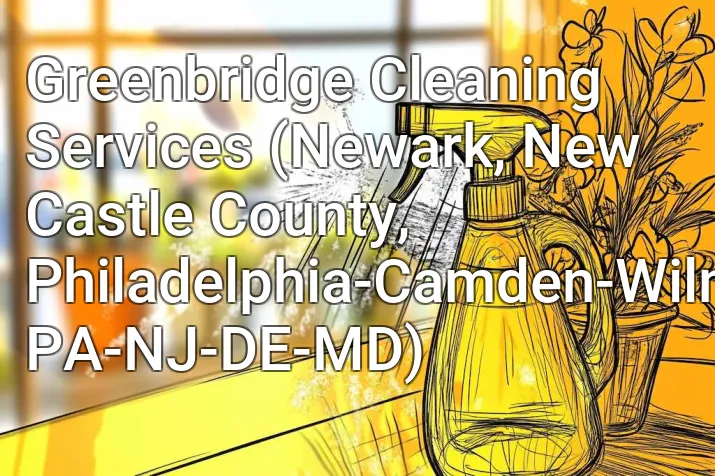 Greenbridge Cleaning Services (Newark, New Castle County, Philadelphia-Camden-Wilmington, PA-NJ-DE-MD)