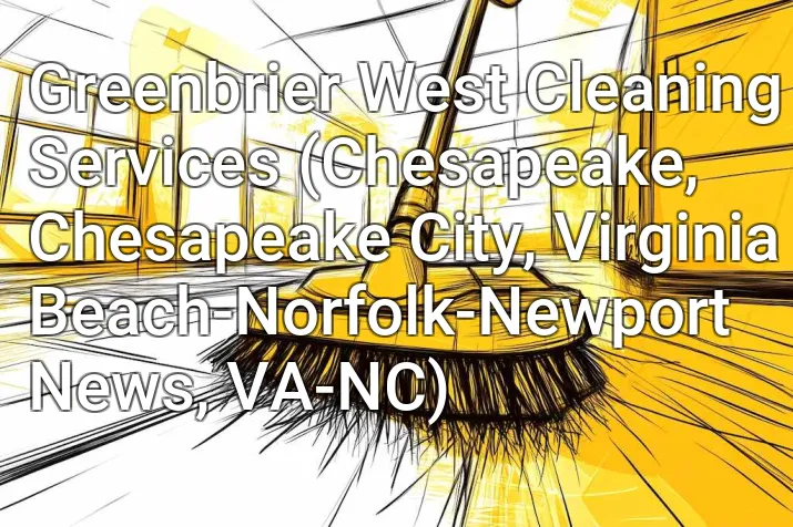 Greenbrier West Cleaning Services (Chesapeake, Chesapeake City, Virginia Beach-Norfolk-Newport News, VA-NC)