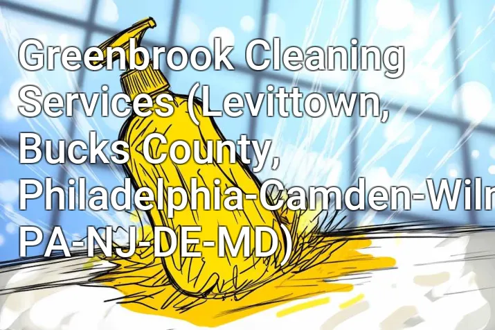Greenbrook Cleaning Services (Levittown, Bucks County, Philadelphia-Camden-Wilmington, PA-NJ-DE-MD)